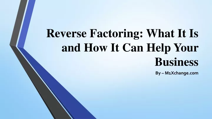 PPT - Reverse Factoring: What It Is And How It Can Help Your Business ...