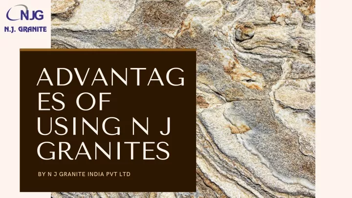 advantag es of using n j granites