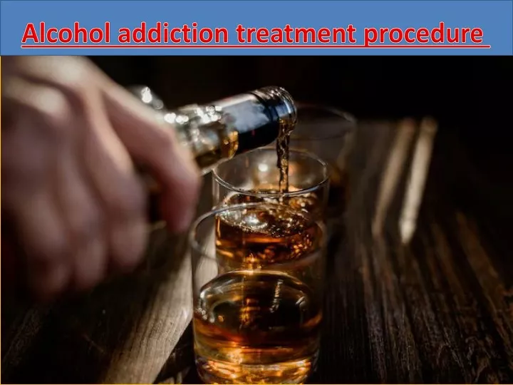 alcohol addiction treatment procedure
