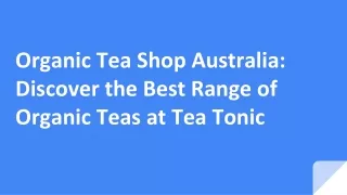 Organic Tea Shop Australia- Discover the Best Range of Organic Teas at Tea Tonic