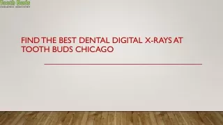 Find the Best Dental Digital X-Rays At Tooth Buds Chicago