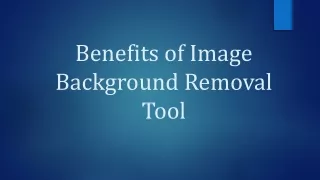 Benefits of Image Background Removal Tool