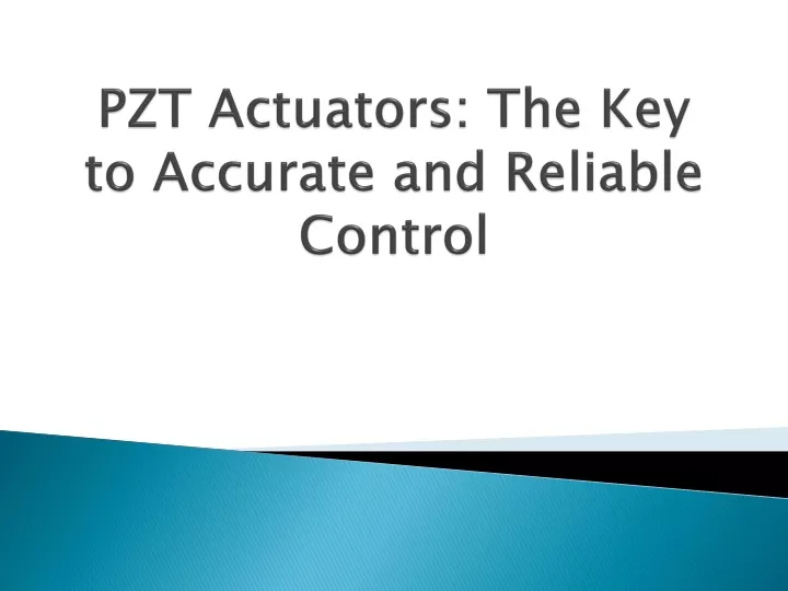 pzt actuators the key to accurate and reliable control