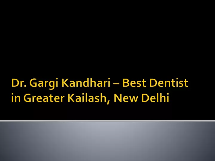dr gargi kandhari best dentist in greater kailash new delhi