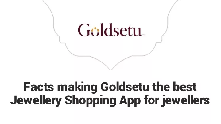 facts making goldsetu the best jewellery shopping app for jewellers