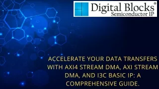 Accelerate Your Data Transfers with AXI4 Stream DMA, AXI Stream DMA, and i3C Basic IP A Comprehensive Guide.