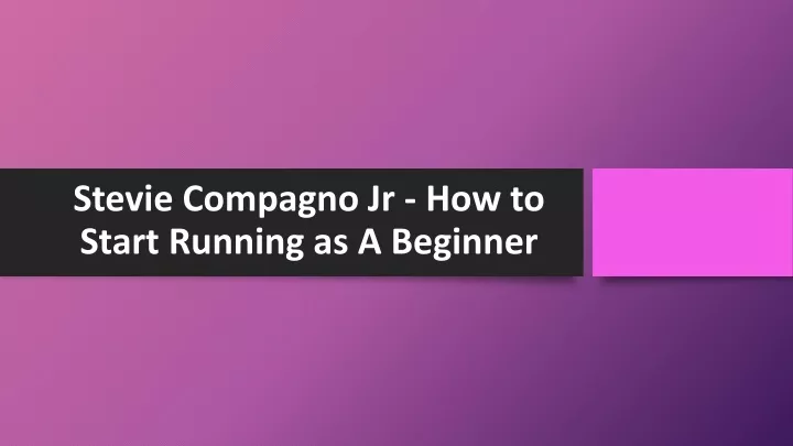 stevie compagno jr how to start running as a beginner