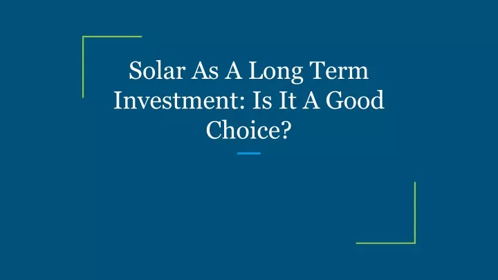 solar as a long term investment is it a good