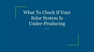 What To Check If Your Solar System Is Under-Producing