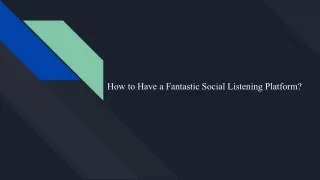 how to have a fantastic social listening platform