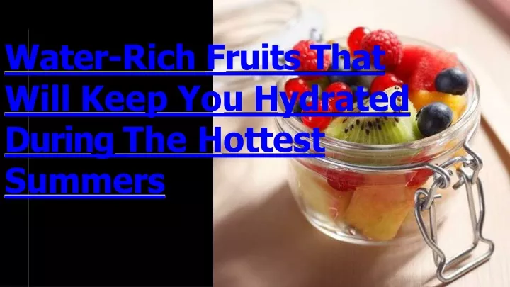 water rich f ruits that will keep yo u hydrated