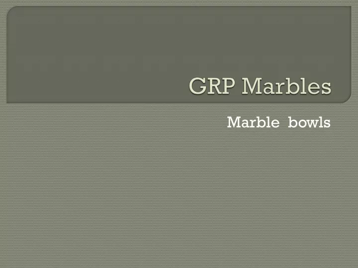 grp marbles