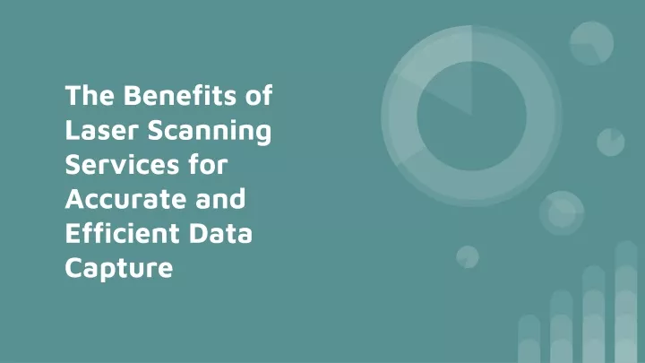 the benefits of laser scanning services for accurate and efficient data capture