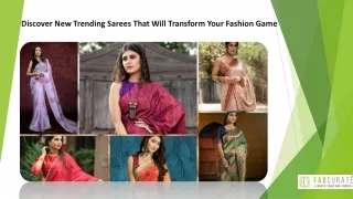 Discover New Trending Sarees That Will Transform Your Fashion Game
