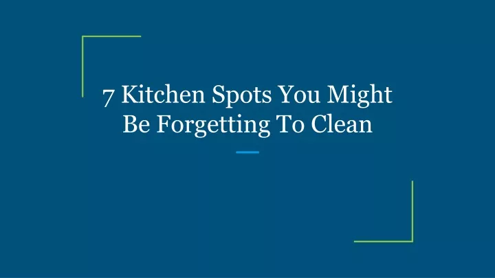 7 kitchen spots you might be forgetting to clean