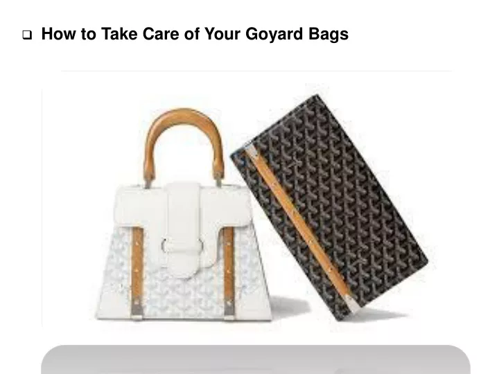 how to take care of your goyard bags