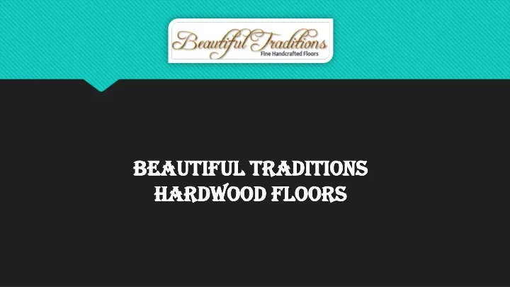 beautiful traditions hardwood floors