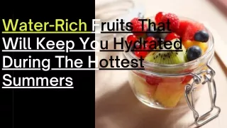 Water-Rich Fruits That Will Keep You Hydrated During The Hottest Summers suggested Mohit Bansal Chandigarh