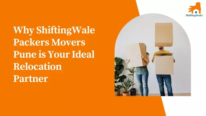 why shiftingwale packers movers pune is your