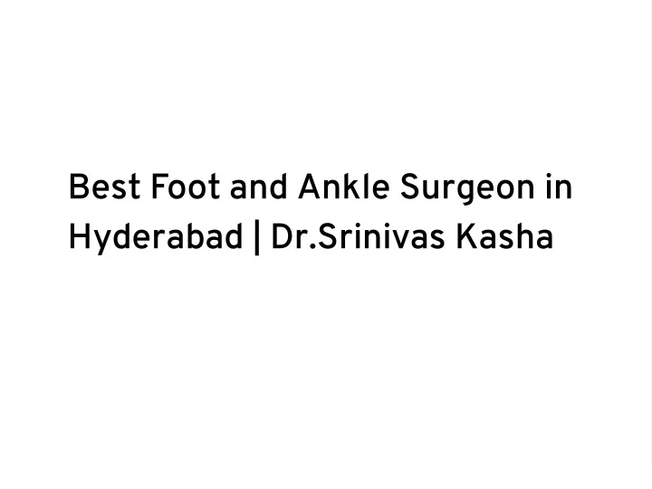 best foot and ankle surgeon in hyderabad