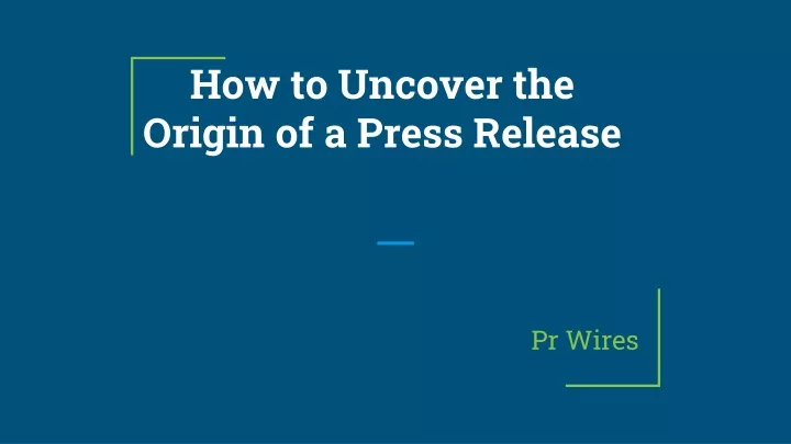 how to uncover the origin of a press release