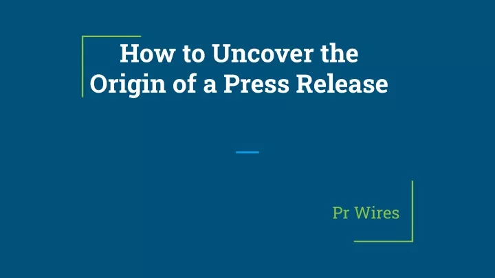 how to uncover the origin of a press release