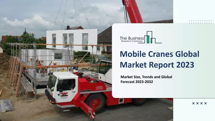 mobile cranes global market report 2023