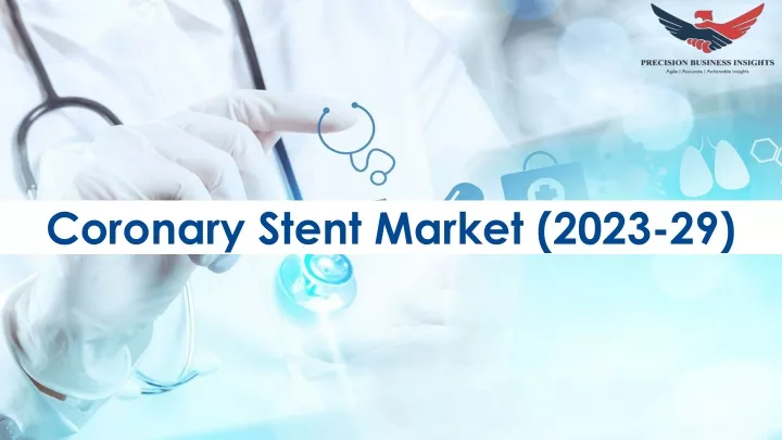 coronary stent market 2023 29