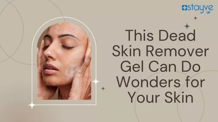 this dead skin remover gel can do wonders