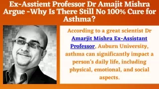 Ex-Asstient Professor Dr Amajit Mishra Argue -Why Is There Still No 100% Cure for Asthma