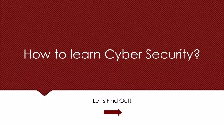 PPT - How To Learn Cyber Security? Let’s Find Out! PowerPoint ...