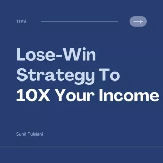 Lose/Win Strategy To 10X Your Income