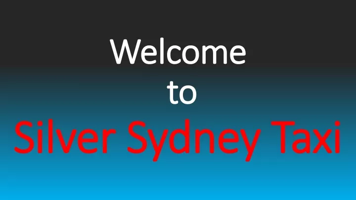 welcome to silver sydney taxi