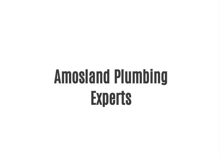 amosland plumbing experts