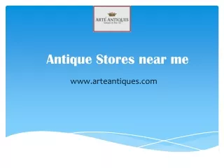 Antique Stores near me - www.arteantiques.com