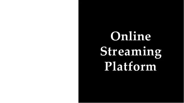 online s t r e a m i n g platform