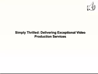 simply thrilled delivering exceptional video