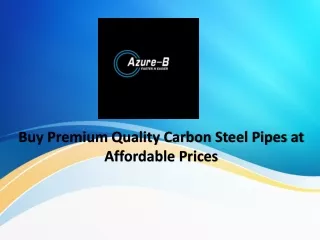 Get High Quality Carbon Steel Pipes for Industrial Applications