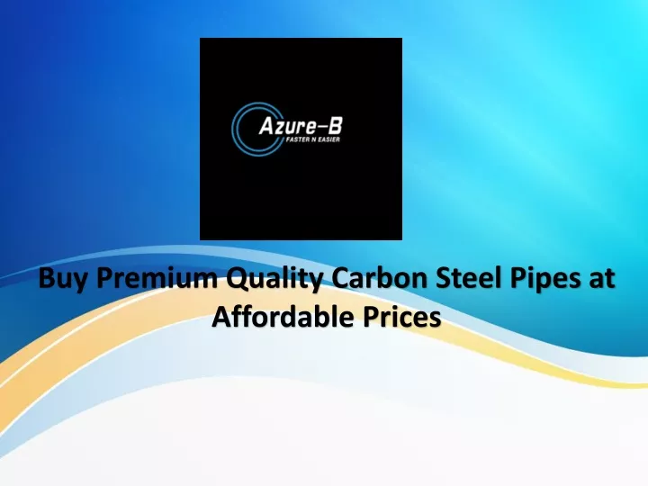 buy premium quality carbon steel pipes at affordable prices