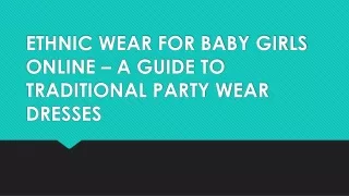 ETHNIC WEAR FOR BABY GIRLS ONLINE – A GUIDE TO TRADITIONAL PARTY WEAR DRESSES