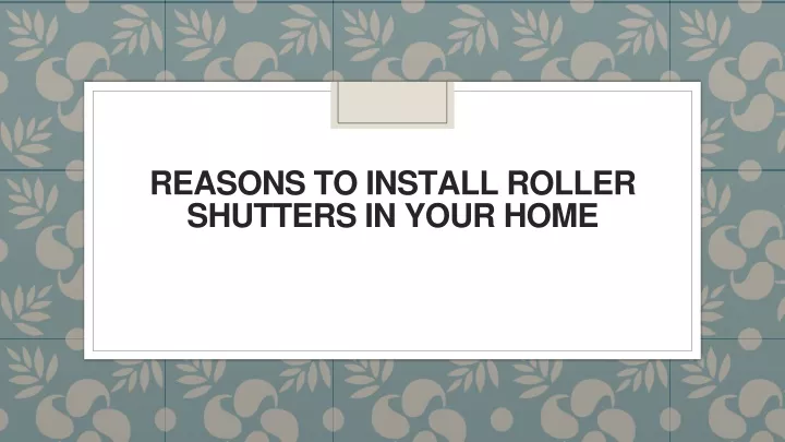 reasons to install roller shutters in your home