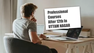 Best professional courses after 12th in Uttam Nagar