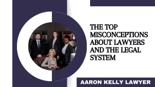 Frequently Misunderstood Facts About Lawyers | Aaron Kelly Lawyer