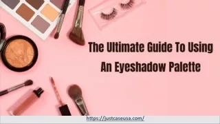 The Ultimate Guide To Using An Eyeshadow Palette