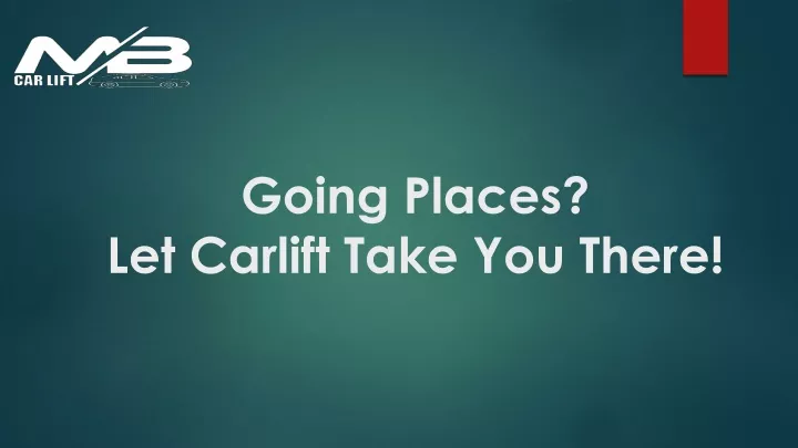 going places let carlift take you there