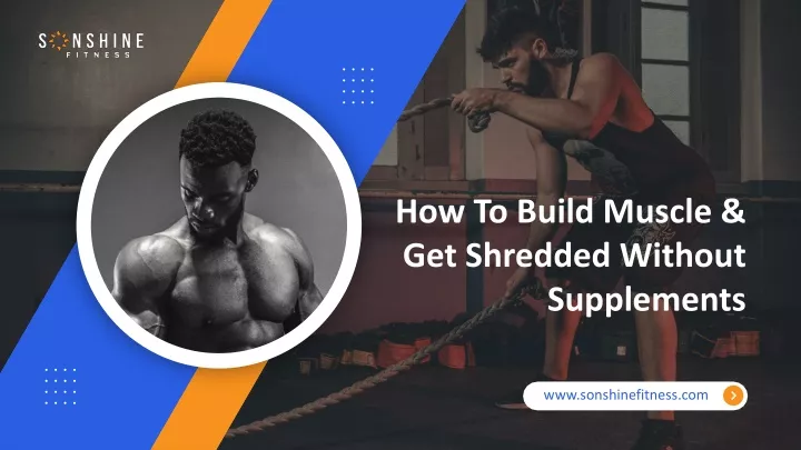 how to build muscle get shredded without