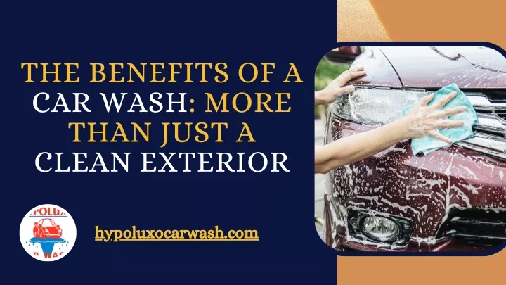 the benefits of a car wash more than just a clean