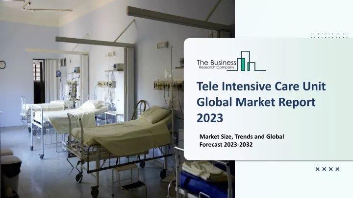 tele intensive care unit global market report 2023