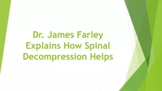 dr james farley explains how spinal decompression helps
