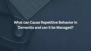 what can cause repetitive behavior in dementia